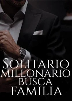 Portada de la novela Solitario millonario busca familia