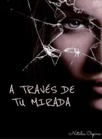 Portada de la novela A TRAVÉS DE TU MIRADA