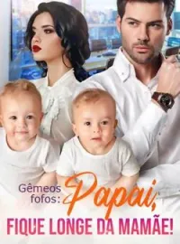 Capa do romance Gêmeos fofos: Papai, fique longe da mamãe!