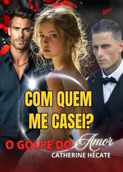Capa do romance Com quem me casei? O Golpe do Amor