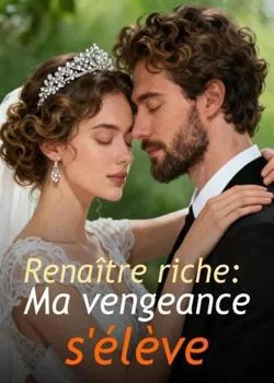 Couverture du roman Renaître riche: Ma vengeance s'élève