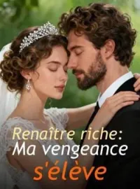Couverture du roman Renaître riche: Ma vengeance s'élève