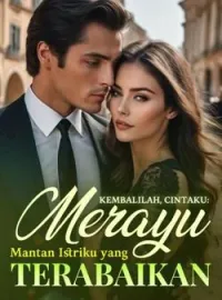Sampul Novel Kembalilah, Cintaku: Merayu Mantan Istriku yang Terabaikan