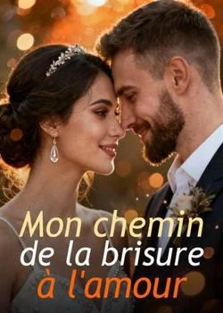 Couverture du roman Mon chemin de la brisure à l'amour