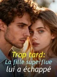 Couverture du roman Trop tard : La fille superflue lui a échappé
