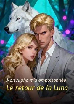 Couverture du roman Mon Alpha m'a empoisonnée : Le retour de la Luna
