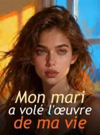 Couverture du roman Mon mari a volé l'œuvre de ma vie