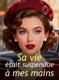 Couverture du roman Sa vie était suspendue à mes mains