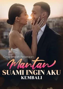 Cinta Setelah Perceraian: Mantan Suami Ingin Aku Kembali