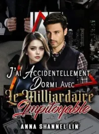 Couverture du roman J'ai Accidentellement Dormi Avec Le Milliardaire Impitoyable