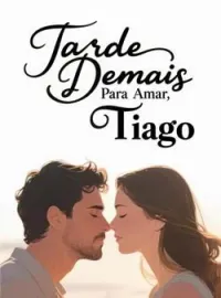 Capa do romance Tarde Demais Para Amar, Tiago