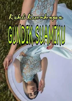 Kubeli Kesombongan, Gundik Suamiku