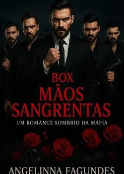 Capa do romance BOX MÃOS SANGRENTAS - UM ROMANCE SOMBRIO DA MÁFIA DA