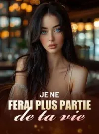 Couverture du roman Je ne ferai plus partie de ta vie