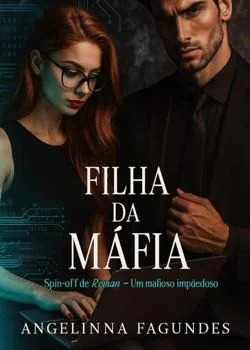 Capa do romance FILHA DA MÁFIA - SPIN-OFF DE ROMAN UM MAFIOSO IMPIEDOSO 