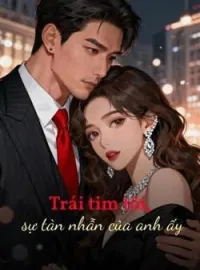 Bìa tiểu thuyết Trái tim tôi, sự tàn nhẫn của anh ấy