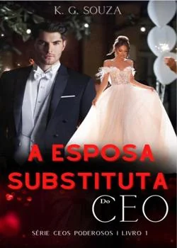 Capa do romance A Esposa Substituta do CEO - Série CEOS Poderosos I Livro 1
