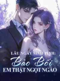 Bìa tiểu thuyết Lâu Ngày Sinh Tình: Bảo Bối, Em Thật Ngọt Ngào