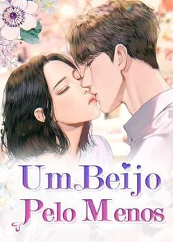 Capa do romance Um Beijo Pelo Menos