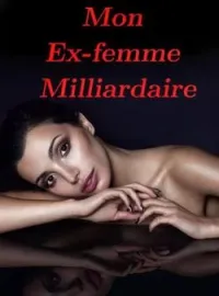 Couverture du roman Mon Ex-femme Milliardaire