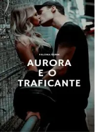 Capa do romance AURORA E O TRAFICANTE