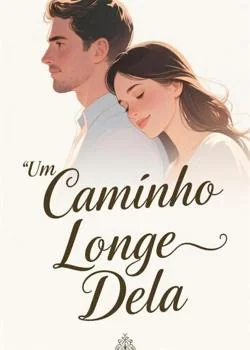 Capa do romance Um Caminho Longe Dela
