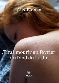 Couverture du roman J'irai mourir en février au fond du jardin