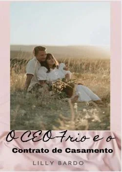 Capa do romance O CEO frio e o Contrato de Casamento