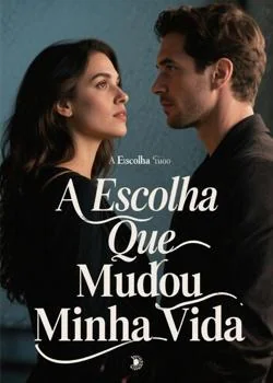 Capa do romance A Escolha Que Mudou Minha Vida