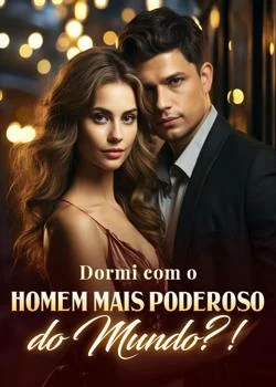 Capa do romance Dormi com o homem mais poderoso do mundo?!