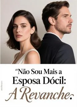 Capa do romance Não Sou Mais a Esposa Dócil: A Revanche