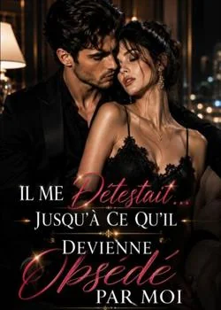 Couverture du roman Il me détestait... Jusqu'à ce qu'il devienne obsédé par moi