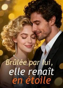 Couverture du roman Brûlée par lui, elle renaît en étoile
