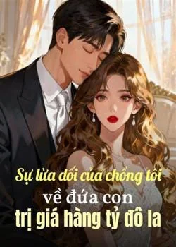 Bìa tiểu thuyết Sự lừa dối của chồng tôi về đứa con trị giá hàng tỷ đô la