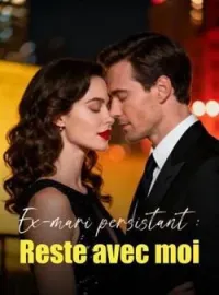 Couverture du roman Ex-mari persistant : Reste avec moi