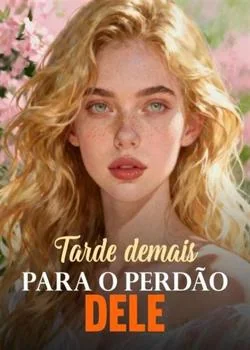 Capa do romance Tarde demais para o perdão dele
