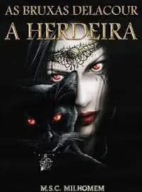 Capa do romance AS BRUXAS DELACOUR: A HERDEIRA