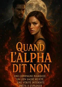 Couverture du roman Quand l'Alpha dit non... la Lune choisit à sa place.
