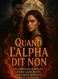 Couverture du roman Quand l'Alpha dit non... la Lune choisit à sa place.