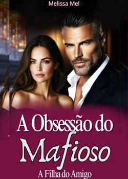 Capa do romance A Obsessão do Mafioso - A Filha do Amigo