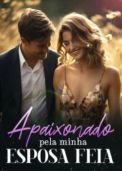 Apaixonado pela minha esposa feia