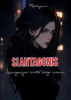 Sampul Novel SI ANTAGONIS Mengejar Cinta Sang Suami. 