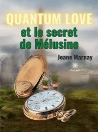 Couverture du roman Quantum Love et le secret de Mélusine