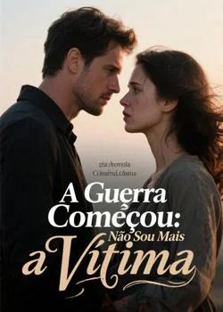Capa do romance A Guerra Começou: Não Sou Mais a Vítima