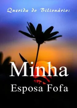 Capa do romance Querida do Bilionário: Minha Esposa Fofa