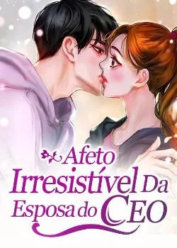Capa do romance Afeto Irresistível Da Esposa do CEO