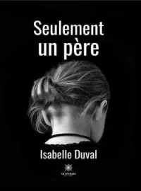 Couverture du roman Seulement un père