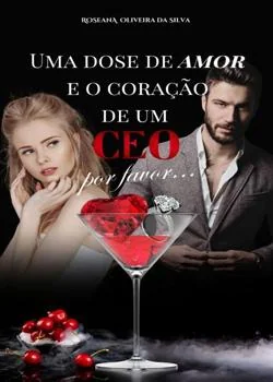 Capa do romance Uma dose de amor e o coração de um CEO, por favor