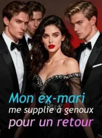 Couverture du roman Mon ex-mari me supplie à genoux pour un retour
