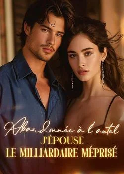 Couverture du roman Abandonnée à l'autel, j'épouse le milliardaire méprisé